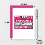 Valentine Card by SixElevenCreations. Reads You are my favourite distraction. Happy Valentine's Day. Product Code SEV0011A6