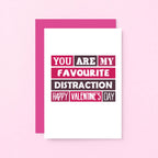 Valentine Card by SixElevenCreations. Reads You are my favourite distraction. Happy Valentine's Day. Product Code SEV0011A6
