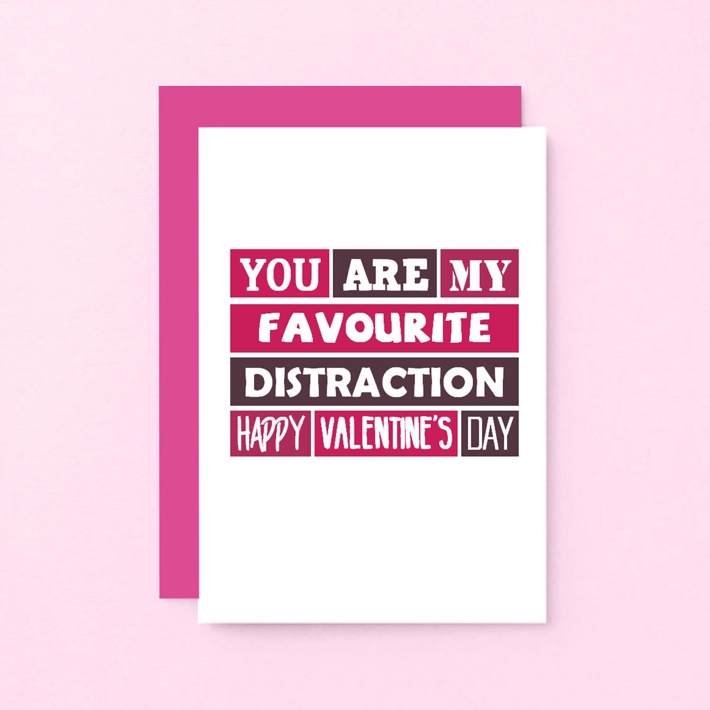 Valentine Card by SixElevenCreations. Reads You are my favourite distraction. Happy Valentine's Day. Product Code SEV0011A6