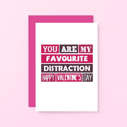 Valentine Card by SixElevenCreations. Reads You are my favourite distraction. Happy Valentine's Day. Product Code SEV0011A6