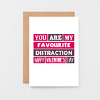 Valentine Card by SixElevenCreations. Reads You are my favourite distraction. Happy Valentine's Day. Product Code SEV0011A6