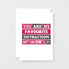 Valentine Card by SixElevenCreations. Reads You are my favourite distraction. Happy Valentine's Day. Product Code SEV0011A6