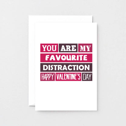 Valentine Card by SixElevenCreations. Reads You are my favourite distraction. Happy Valentine's Day. Product Code SEV0011A6
