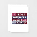 Valentine Card by SixElevenCreations. Reads I love you more Enough said Happy Valentine's Day. Product Code SEV0013A6