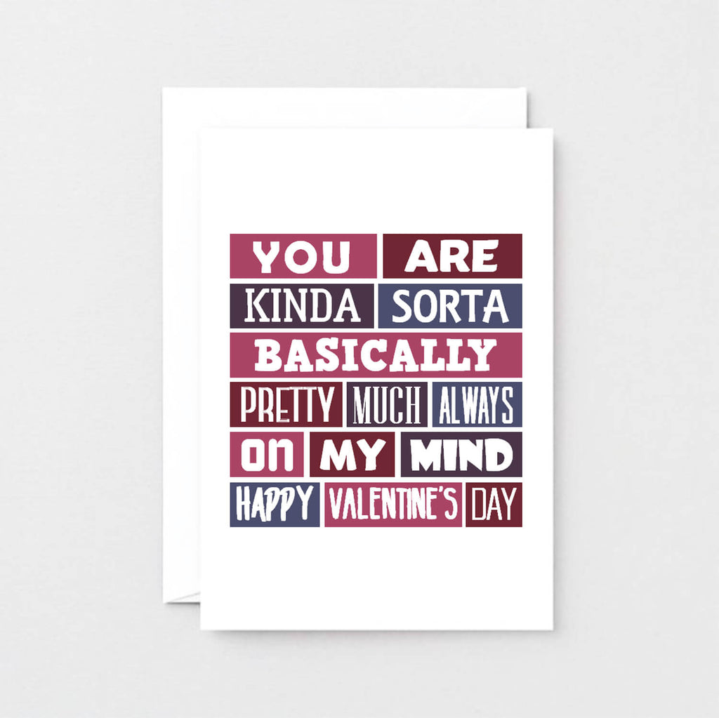 Valentine Card by SixElevenCreations. Reads You are kinda sorta bsaically pretty much always on my mind. Happy Valentine's Day. Product Code SEV0016A6
