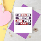 Valentine Card by SixElevenCreations. Card reads You and me Forever and ever. Happy Valentine's Day. Product Code SEV0017A6