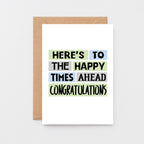 Congratulations Card by SixElevenCreations. Reads Here's to the happy times ahead. Congratulations. Product Code SE0214A6