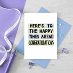 Congratulations Card by SixElevenCreations. Reads Here's to the happy times ahead. Congratulations. Product Code SE0214A6