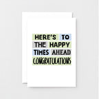 Congratulations Card by SixElevenCreations. Reads Here's to the happy times ahead. Congratulations. Product Code SE0214A6