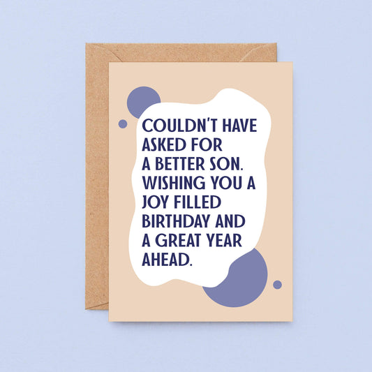 Son Birthday Card by SixElevenCreations. Card reads Couldn't have asked for a better son. Wishing you a joy filled birthday and a great year ahead. Product Code SE1112A6