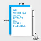 Son Card by SixElevenCreations with the words Son, there is only one you. But that's okay. One is all I can handle. Product Code SE2046A6