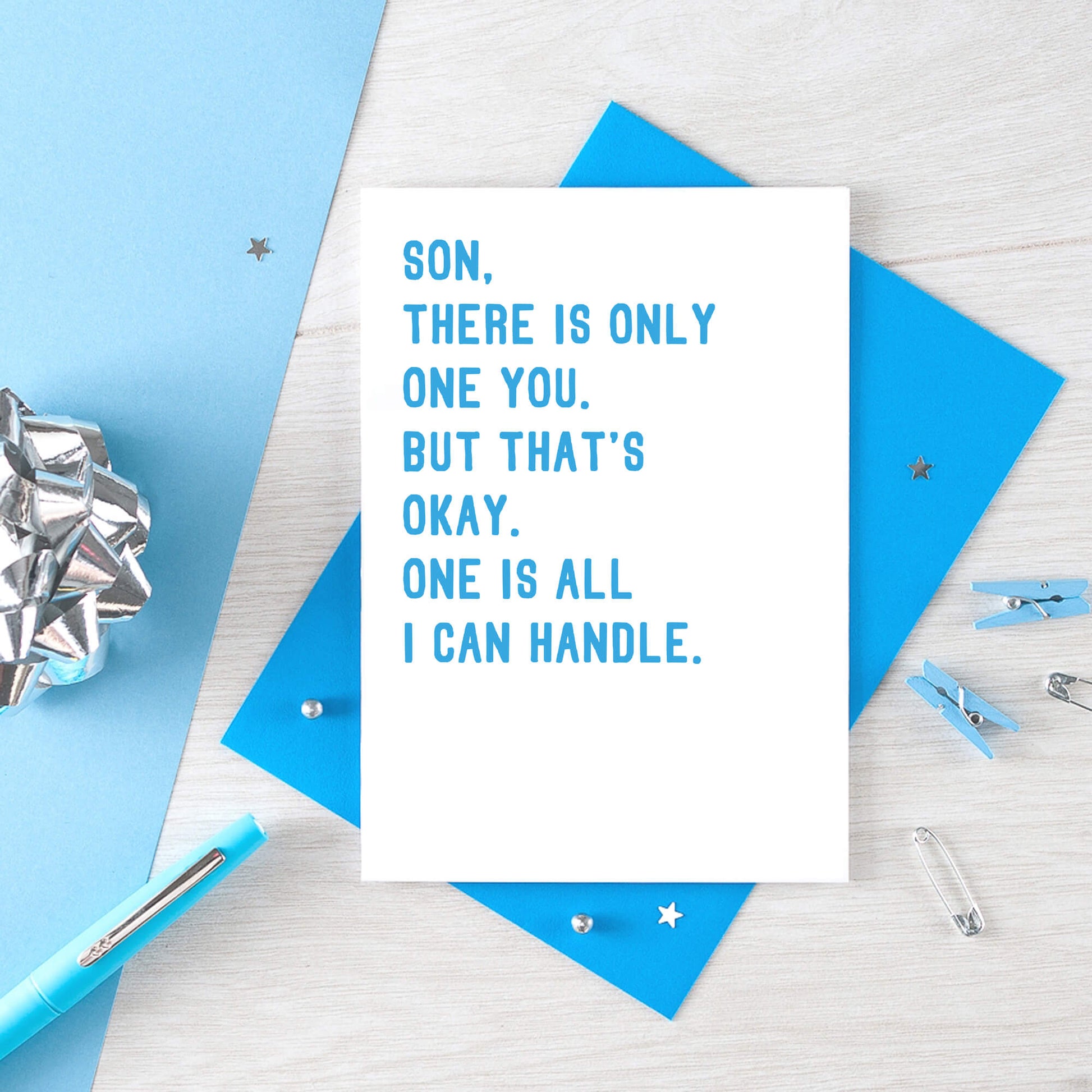 Son Card by SixElevenCreations with the words Son, there is only one you. But that's okay. One is all I can handle. Product Code SE2046A6
