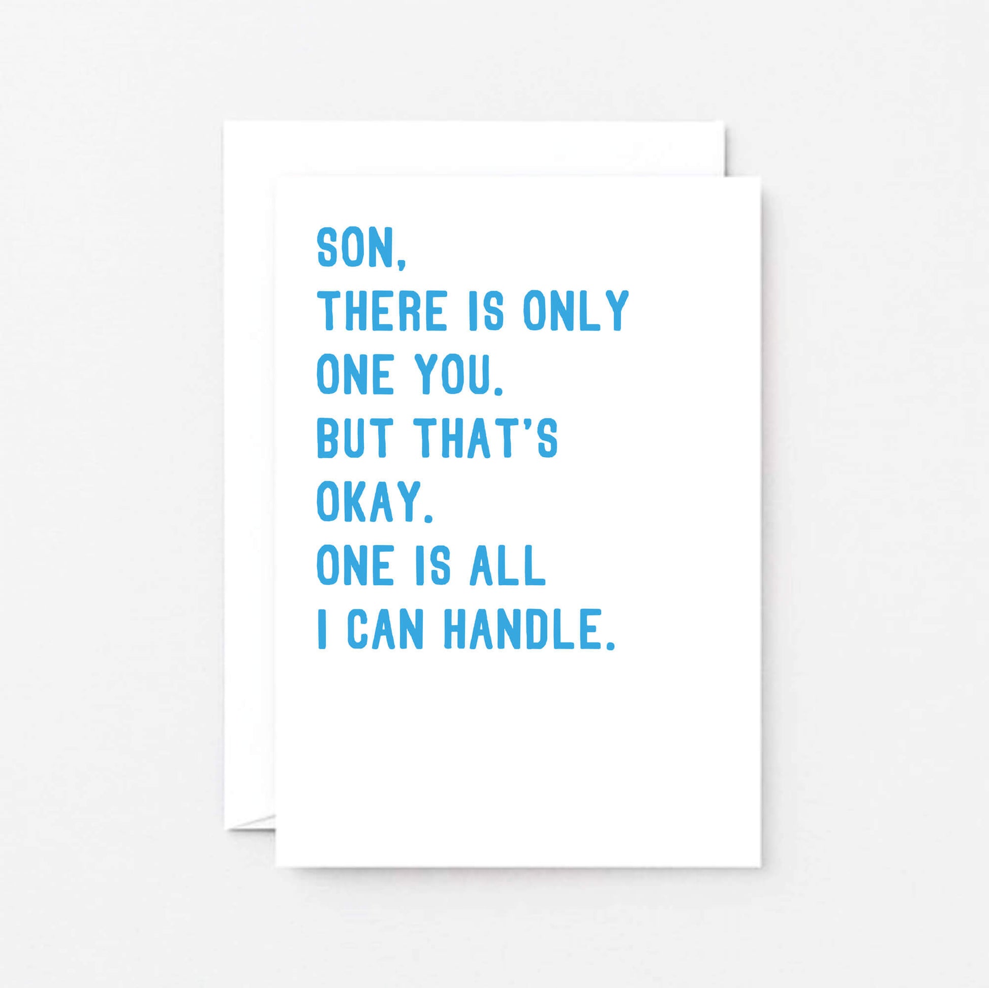 Son Card by SixElevenCreations with the words Son, there is only one you. But that's okay. One is all I can handle. Product Code SE2046A6