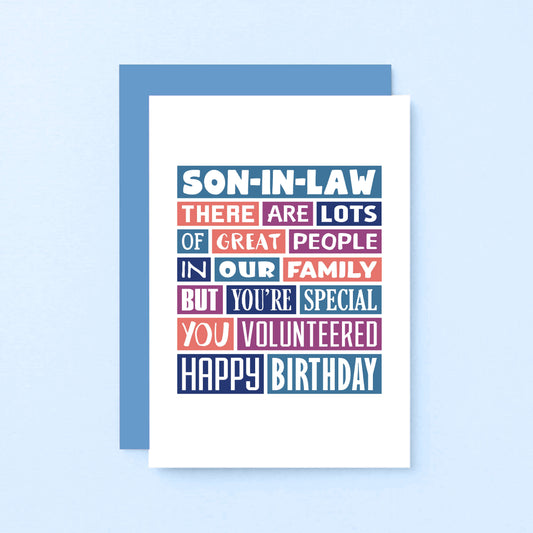 Son-in-Law Birthday Card by SixElevenCreations. Reads Son-in-Law There are lots of great people in our family but you're special. You volunteered. Happy birthday. Product Code SE0342A6