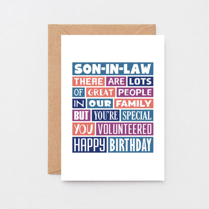 Son-in-Law Birthday Card by SixElevenCreations. Reads Son-in-Law There are lots of great people in our family but you're special. You volunteered. Happy birthday. Product Code SE0342A6