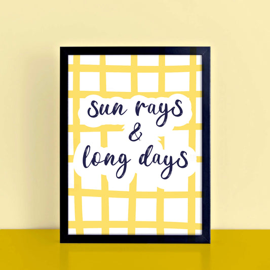 Typography Print by SixElevenCreations. Quote reads Sun Rays & Long Days. Product Code SEP0751.