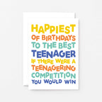 Teenager Birthday Card by SixElevenCreations. Reads Happiest of birthdays to the best teenager. If there were a teenagering competition you would win. Product Code SE0713A6