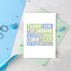 Thank You Card by SixElevenCreations. Reads Thank you for looking after me when I couldn't look after myself. Product Code SE0184A6