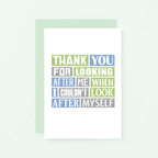 Thank You Card by SixElevenCreations. Reads Thank you for looking after me when I couldn't look after myself. Product Code SE0184A6