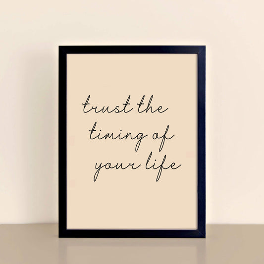 Life Quote Print by SixElevenCreations. Reads Trust The Timing Of Your Life. Product Code SEP0351