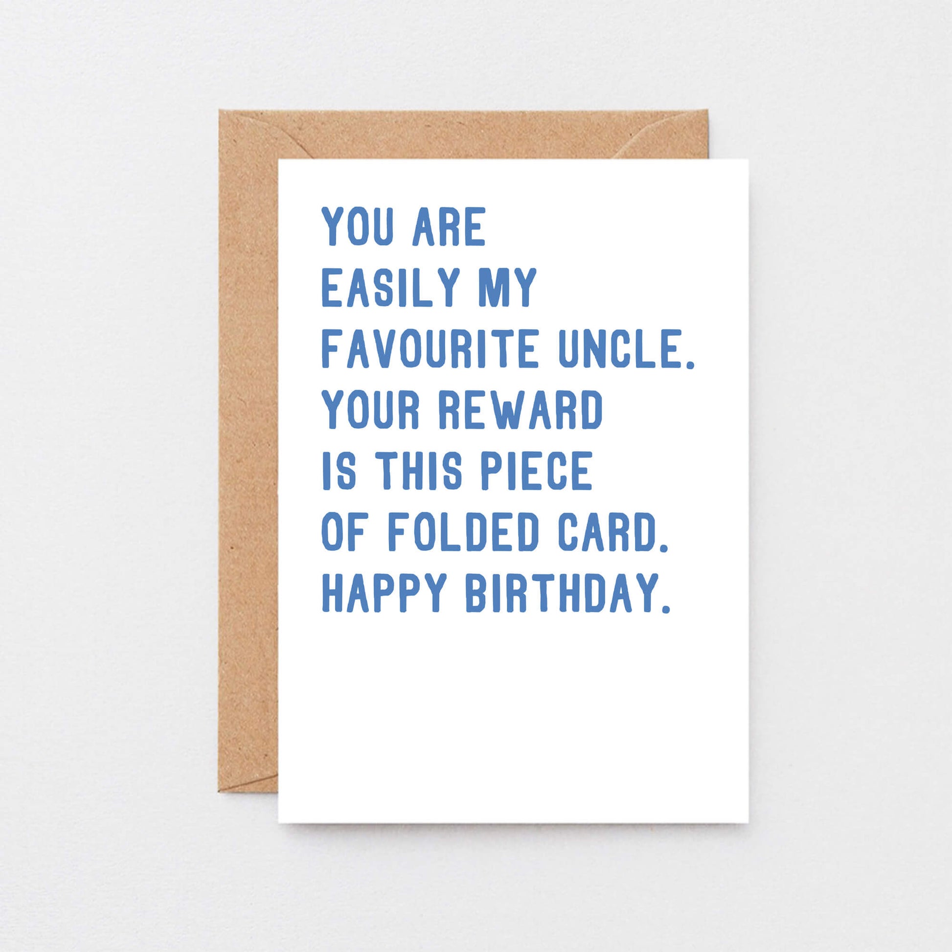 Uncle Birthday Card by SixElevenCreations. Reads You are easily my favourite uncle. Your reward is this piece of folded card. Happy birthday. Product Code SE2028A6