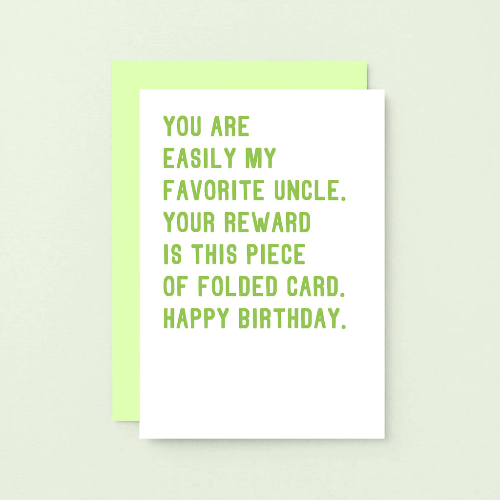 Uncle Birthday Card by SixElevenCreations. Reads You are my easily favorite uncle. Your reward is this piece of folded card. Happy birthday. Product Code SE2028A6_US