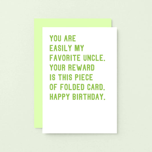 Uncle Birthday Card by SixElevenCreations. Reads You are my easily favorite uncle. Your reward is this piece of folded card. Happy birthday. Product Code SE2028A6_US