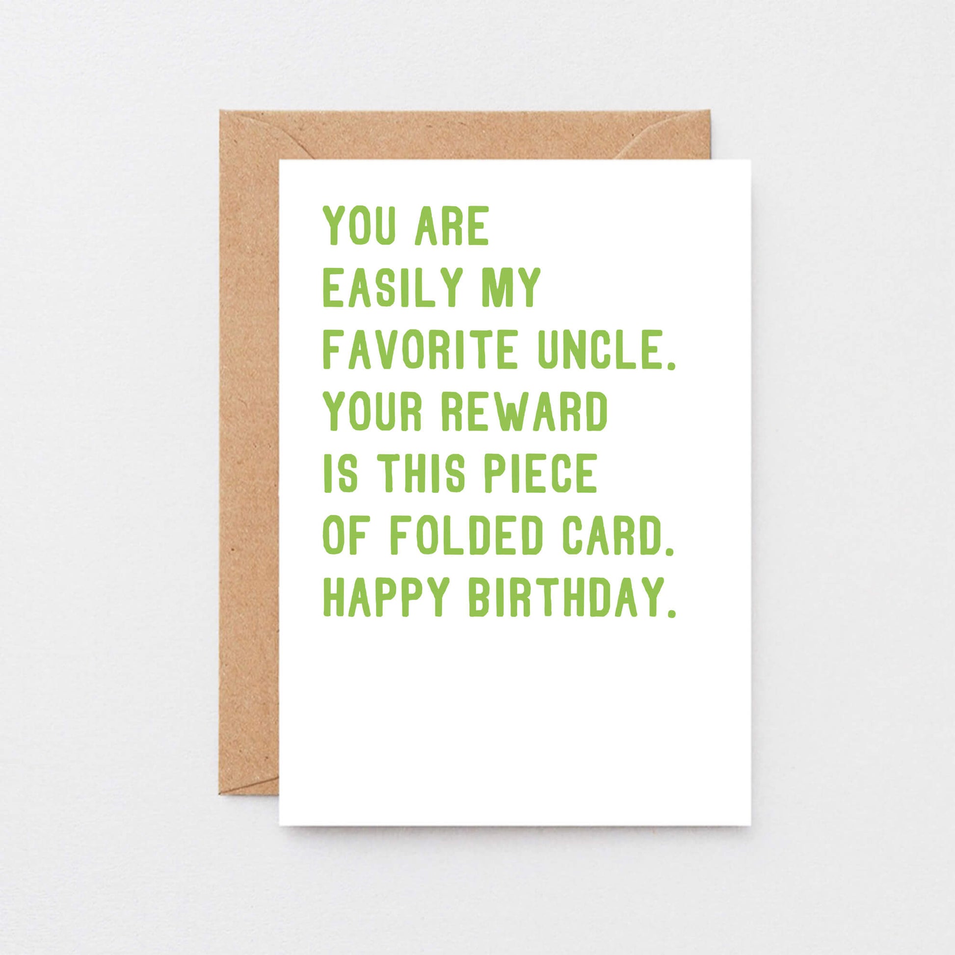 Uncle Birthday Card by SixElevenCreations. Reads You are my easily favorite uncle. Your reward is this piece of folded card. Happy birthday. Product Code SE2028A6_US