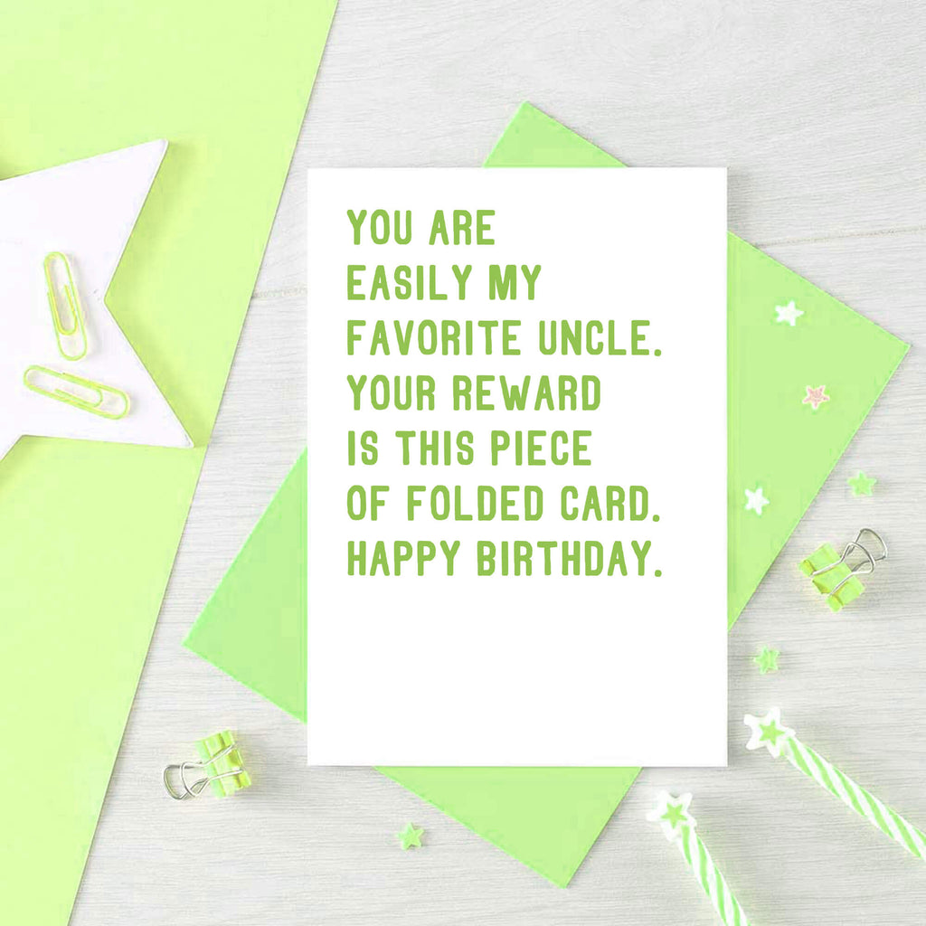 Uncle Birthday Card by SixElevenCreations. Reads You are my easily favorite uncle. Your reward is this piece of folded card. Happy birthday. Product Code SE2028A6_US