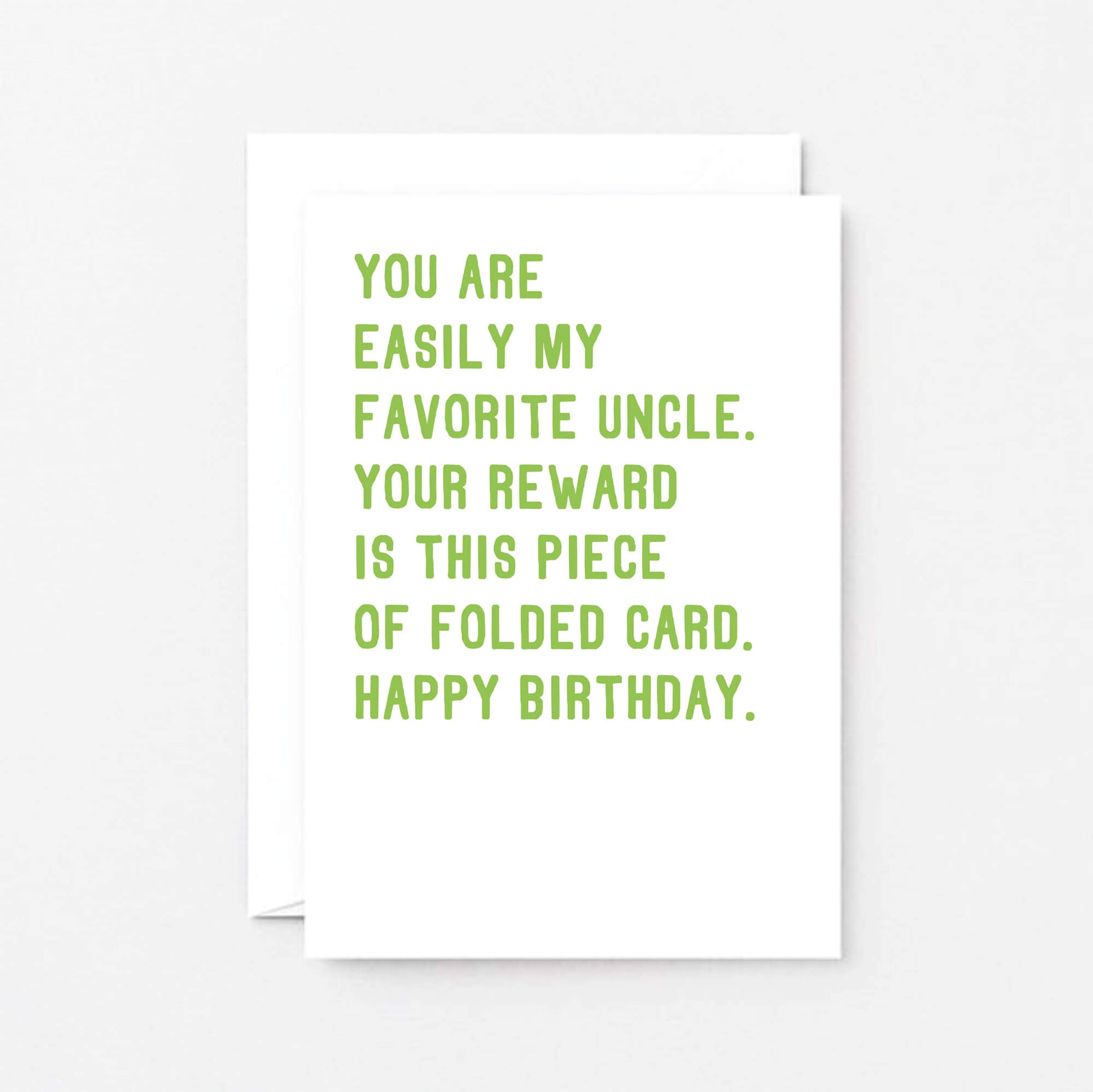 Uncle Birthday Card by SixElevenCreations. Reads You are my easily favorite uncle. Your reward is this piece of folded card. Happy birthday. Product Code SE2028A6_US