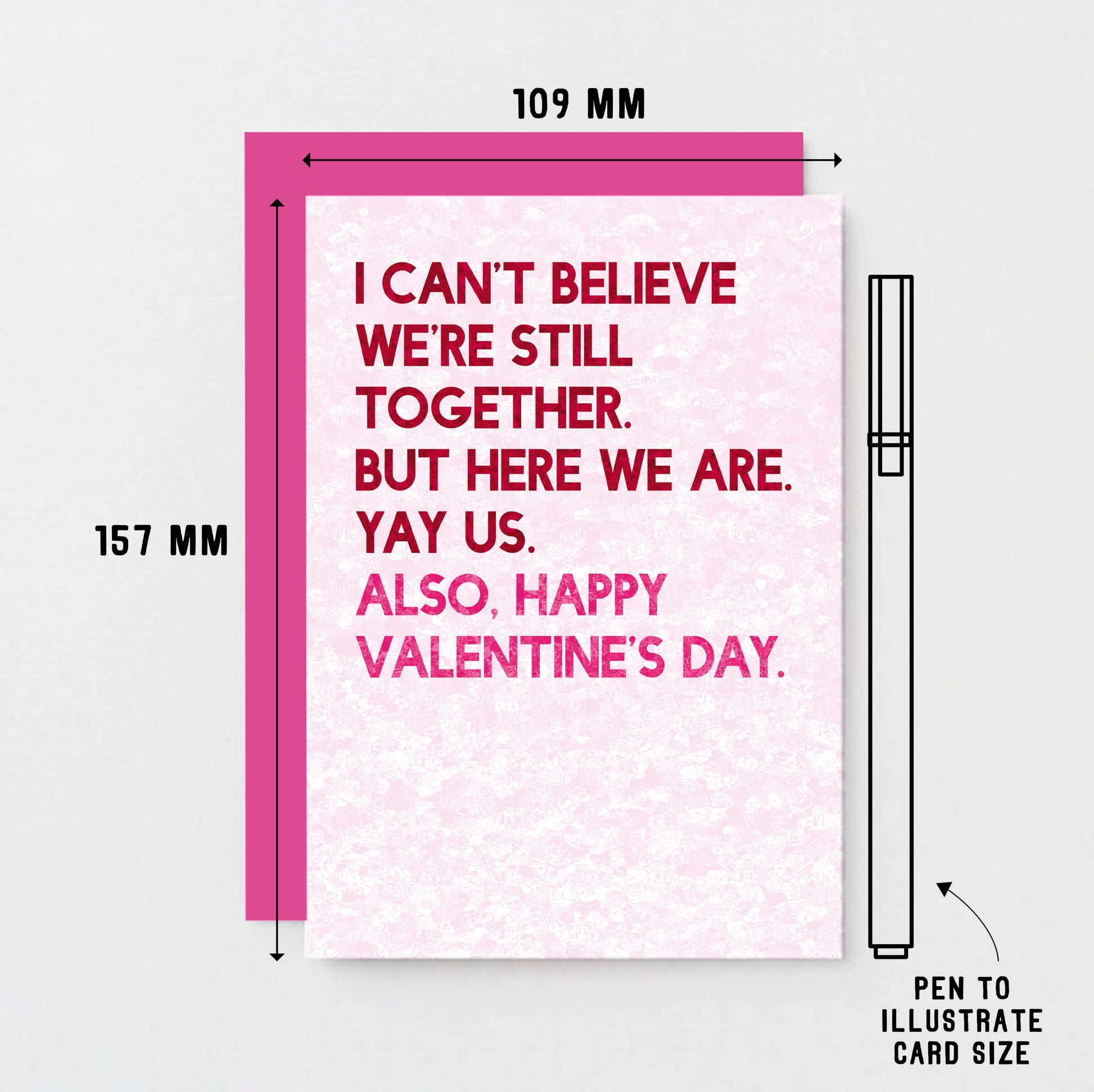Valentine Card by SixElevenCreations. Reads I can't believe we're still together. But here we are. Yay us. Also, Happy Valentine's Day. Product Code SEV0042A6
