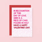 Valentine Card by SixElevenCreations. Reads In recognition of this day of love, here is a piece of card folded in half. Have a happy valentine's Day. Product Code SEV0045A6