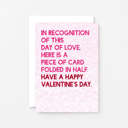Valentine Card by SixElevenCreations. Reads In recognition of this day of love, here is a piece of card folded in half. Have a happy valentine's Day. Product Code SEV0045A6