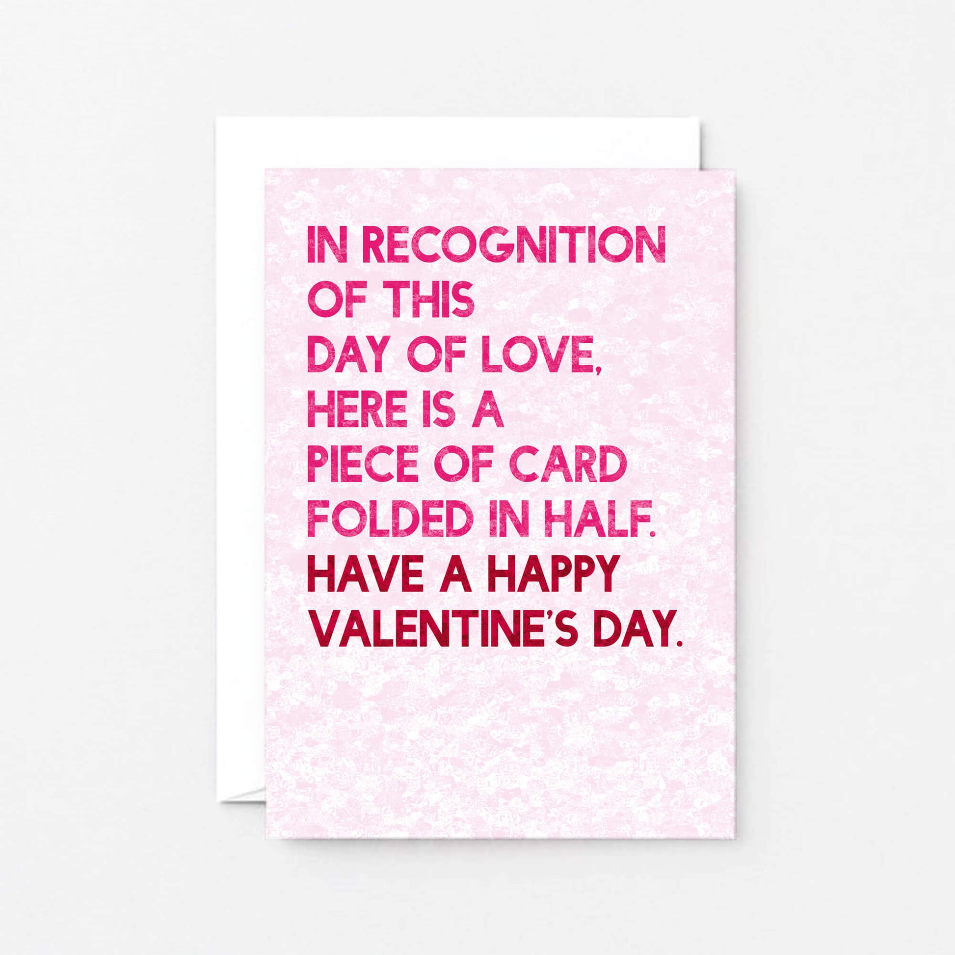 Valentine Card by SixElevenCreations. Reads In recognition of this day of love, here is a piece of card folded in half. Have a happy valentine's Day. Product Code SEV0045A6