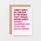 Valentine Card by SixElevenCreations. Reads There's simply no one else in the world that I would rather annoy. Happiest Valentine's Day to my very special person. Product Code SEV0046A6