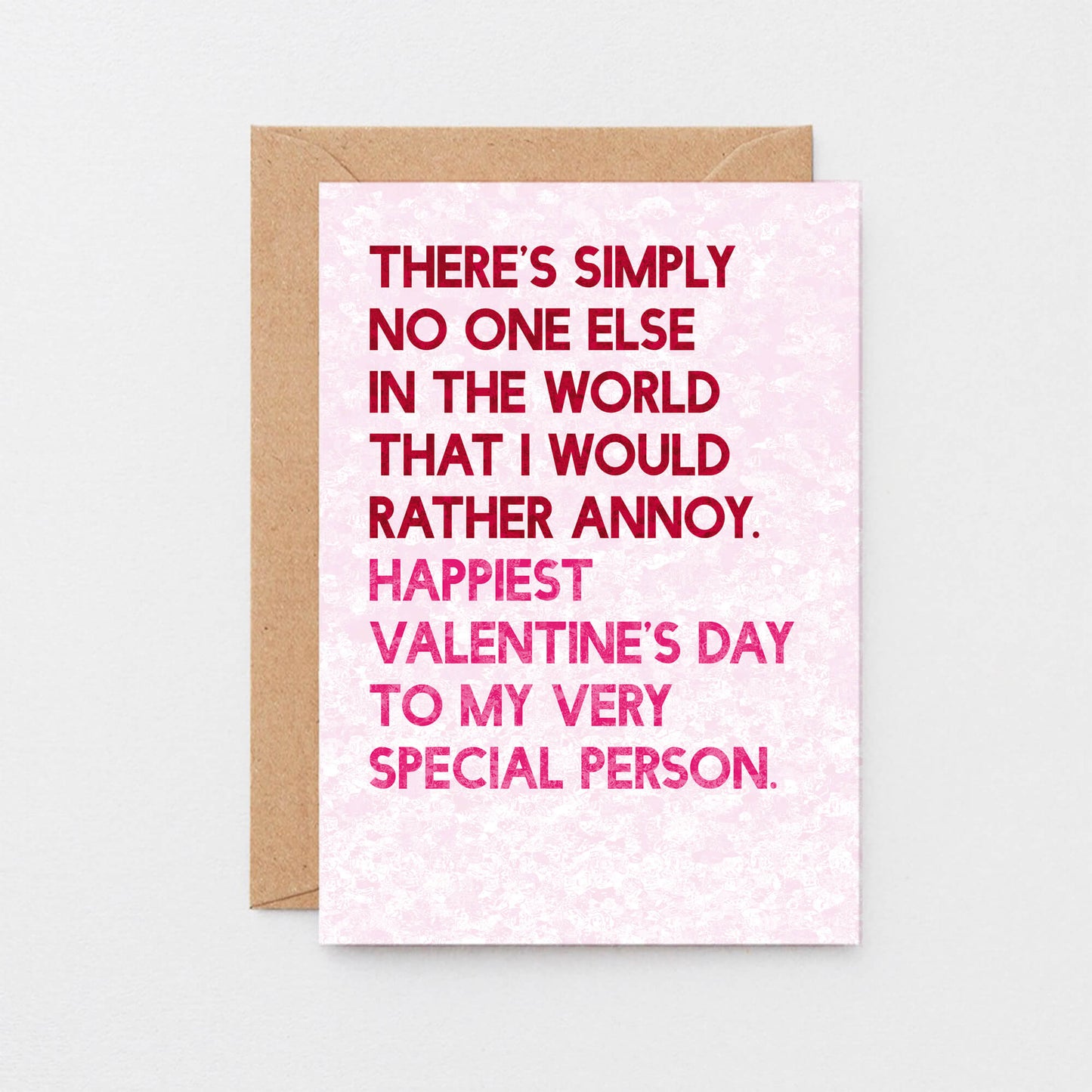 Valentine Card by SixElevenCreations. Reads There's simply no one else in the world that I would rather annoy. Happiest Valentine's Day to my very special person. Product Code SEV0046A6