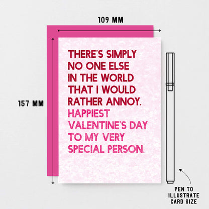 Valentine Card by SixElevenCreations. Reads There's simply no one else in the world that I would rather annoy. Happiest Valentine's Day to my very special person. Product Code SEV0046A6