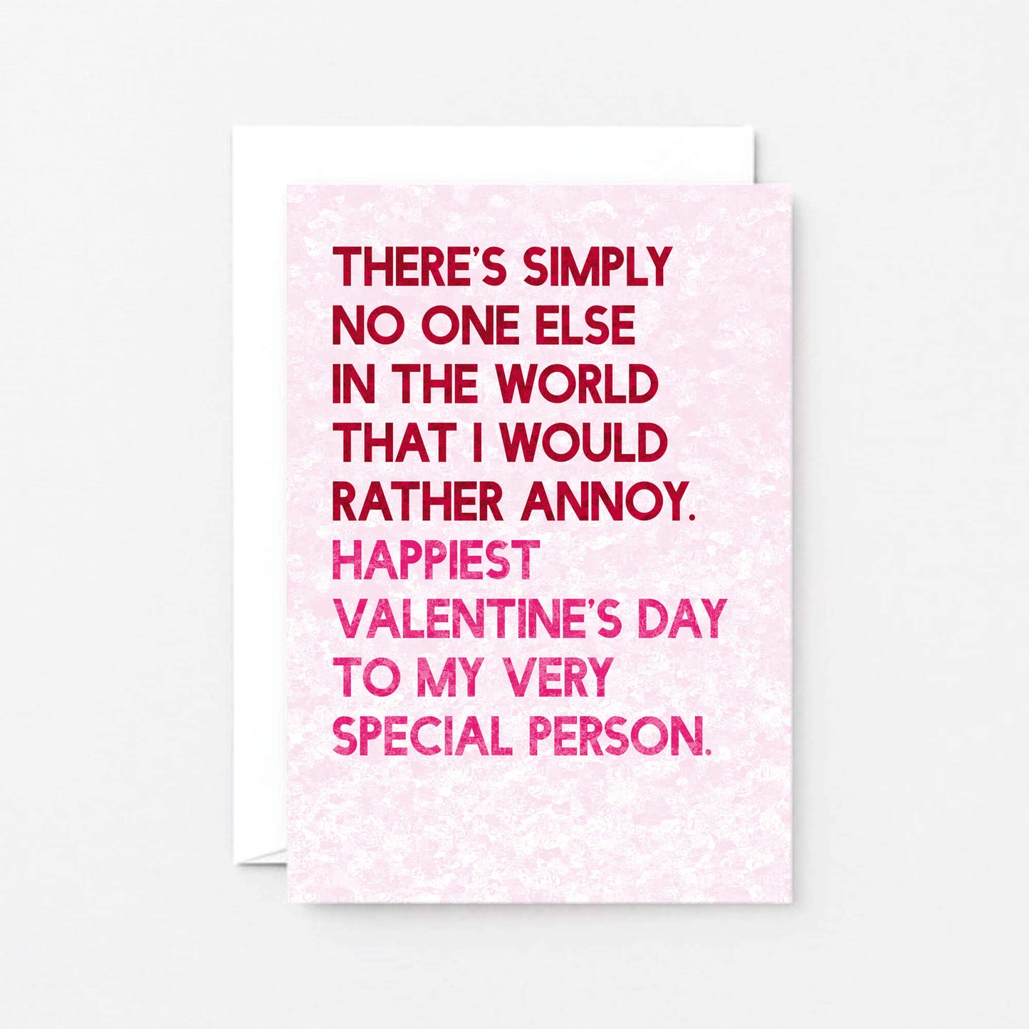 Valentine Card by SixElevenCreations. Reads There's simply no one else in the world that I would rather annoy. Happiest Valentine's Day to my very special person. Product Code SEV0046A6