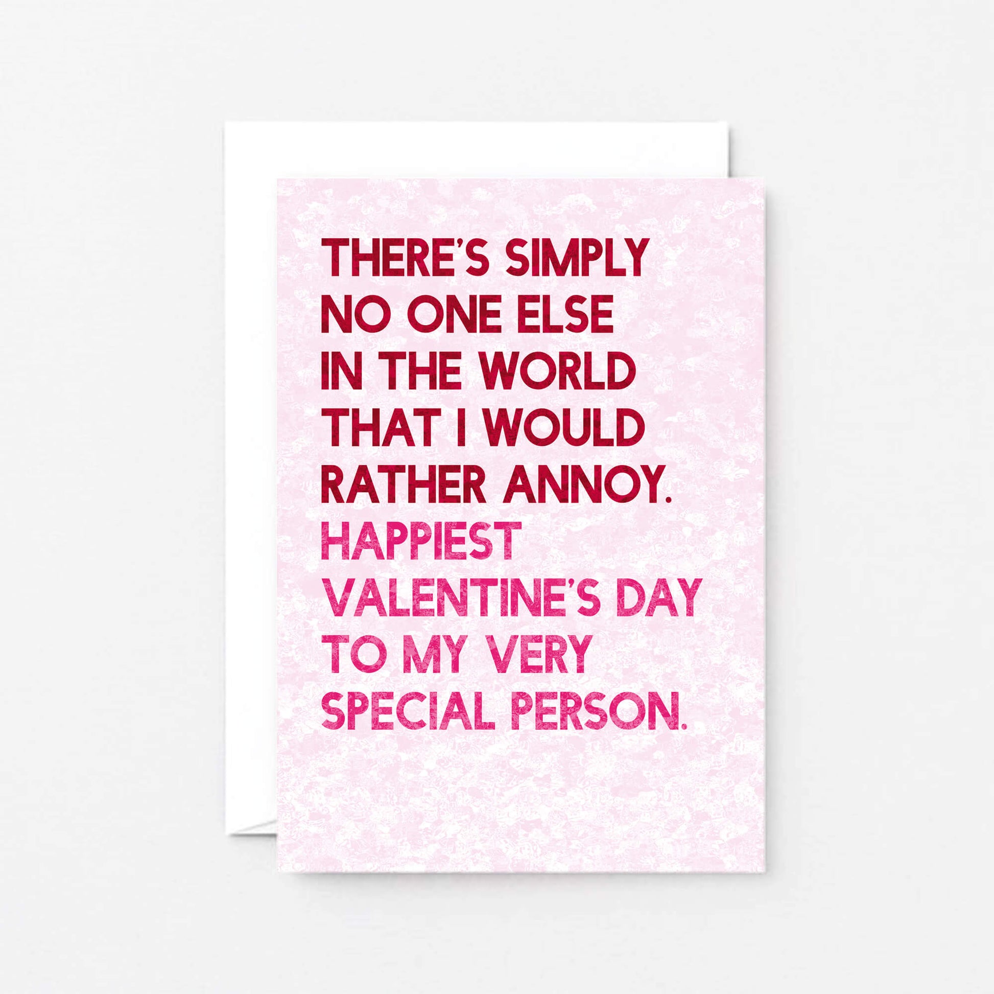 Valentine Card by SixElevenCreations. Reads There's simply no one else in the world that I would rather annoy. Happiest Valentine's Day to my very special person. Product Code SEV0046A6