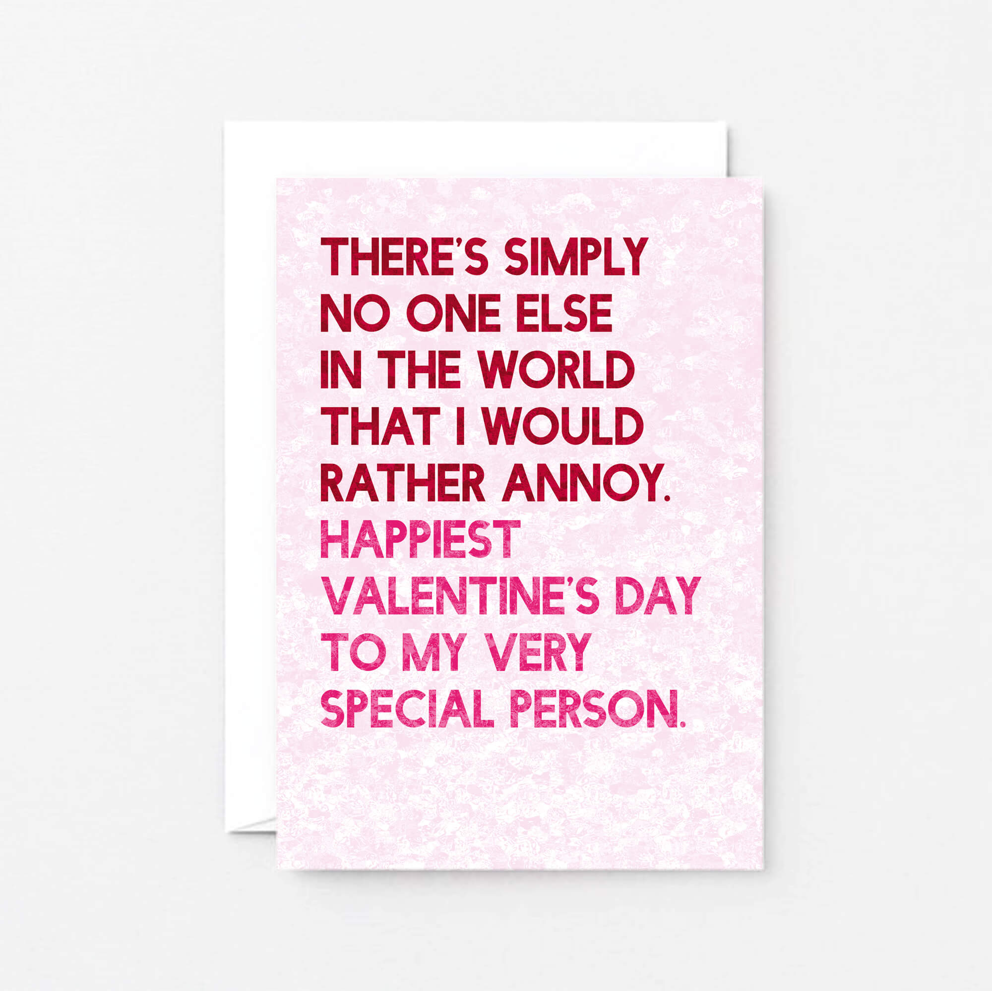 Valentine Card by SixElevenCreations. Reads There's simply no one else in the world that I would rather annoy. Happiest Valentine's Day to my very special person. Product Code SEV0046A6