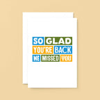 Glad You're Back Card by SixElevenCreations. Reads So glad you're back. We missed you. Product Code SE0345A5