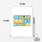 Glad You're Back Card by SixElevenCreations. Reads So glad you're back. We missed you. Product Code SE0345A5