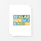 We Missed You Card by SixElevenCreations. Reads So glad you're back We missed you. Product Code SE0345A6