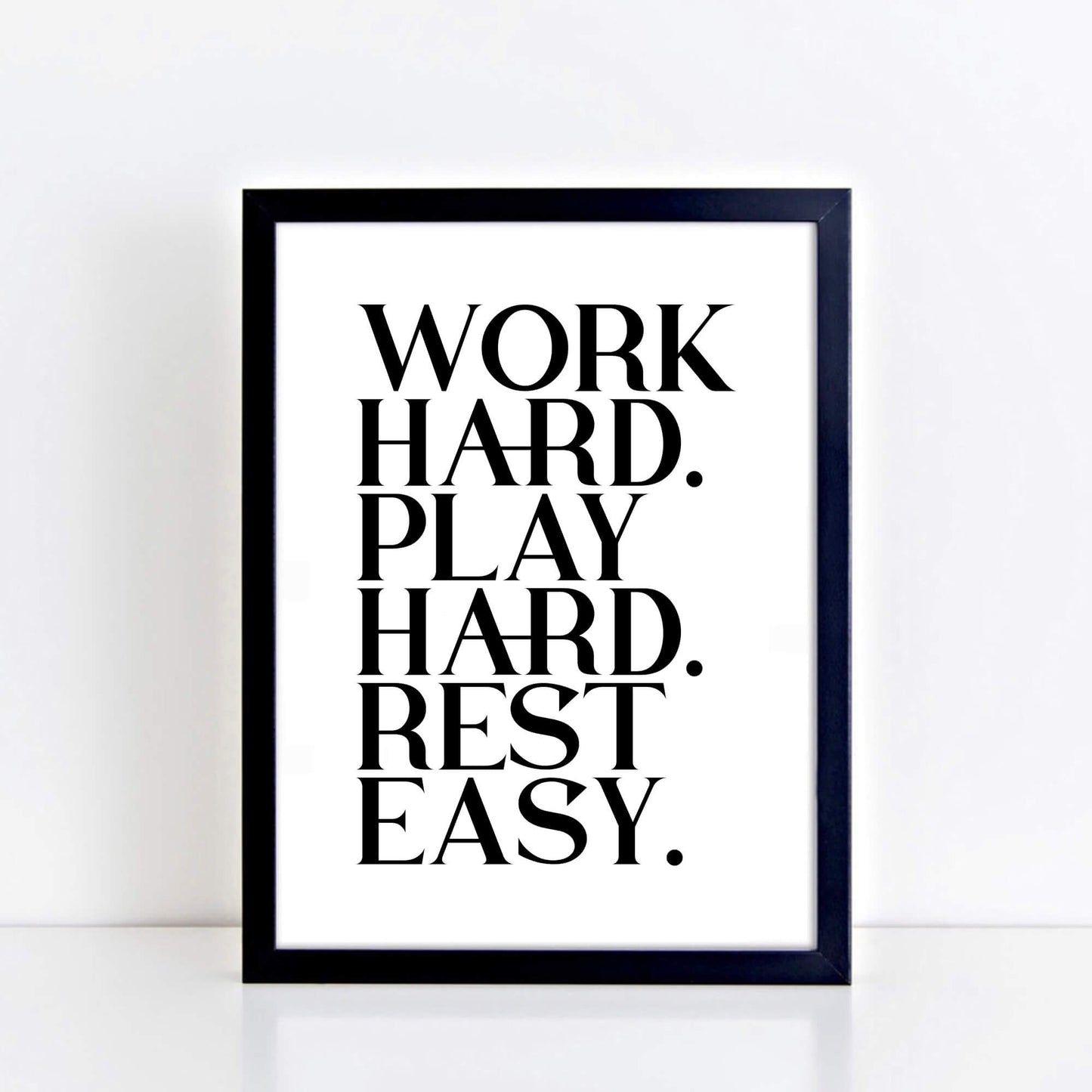 Work Hard Play Hard Rest Easy Poster by SixElevenCreations. Product Code SEP0116
