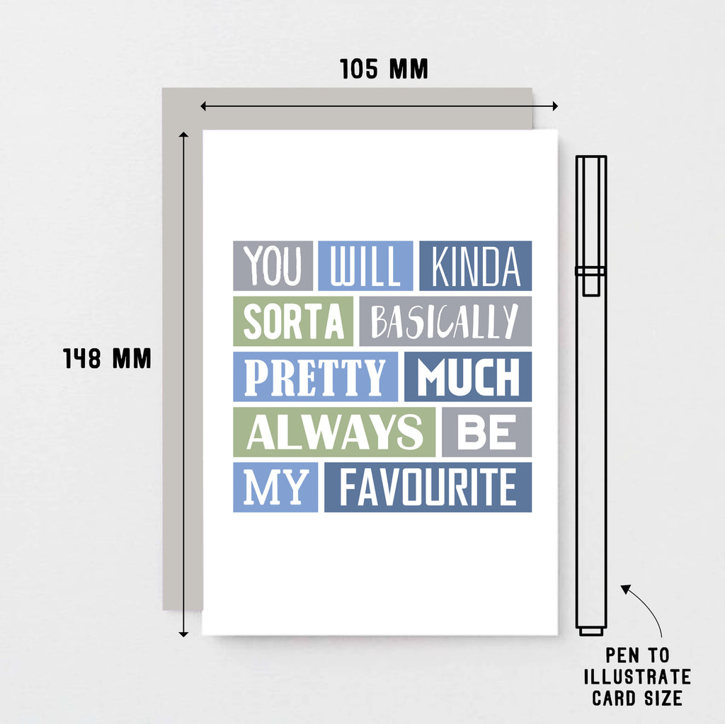 My Favourite Card by SixElevenCreations. Reads You will kinda sorta basically pretty much always be my favourite. Product Code SE0177A6