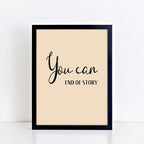 Text Print with the words You Can. End of Story. by SixElevenCreations. Product Code SEP0354